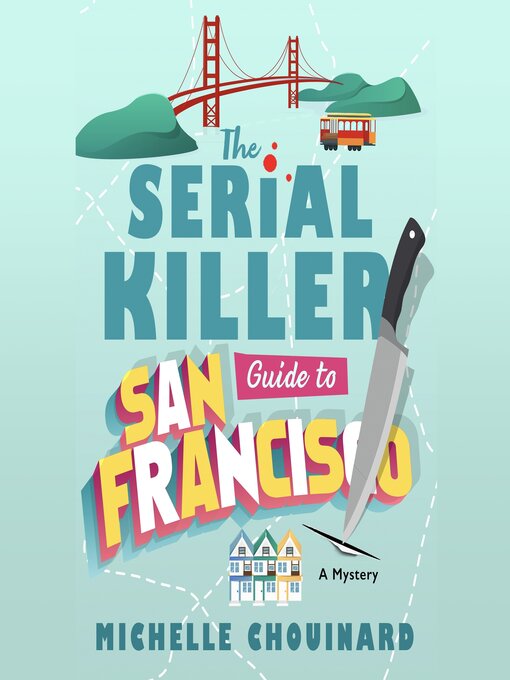 Title details for The Serial Killer Guide to San Francisco by Michelle Chouinard - Wait list